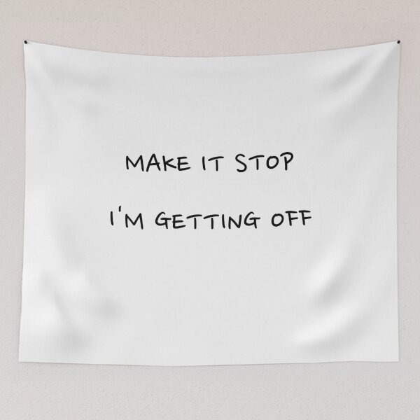 Item preview, Make it stop I'm getting off designed and sold by LittleRedChucks.