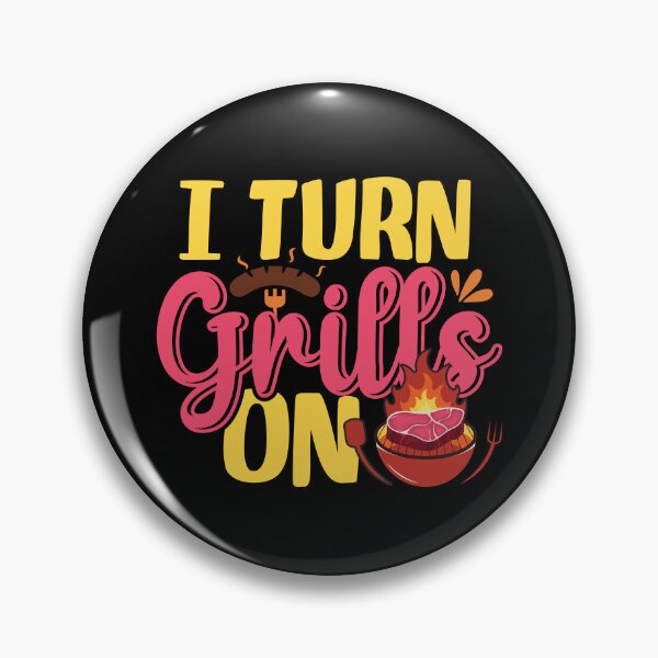 Item preview, I Turn Grills On - Funny Barbecue Grilling Pun designed and sold by DebbisPalette.