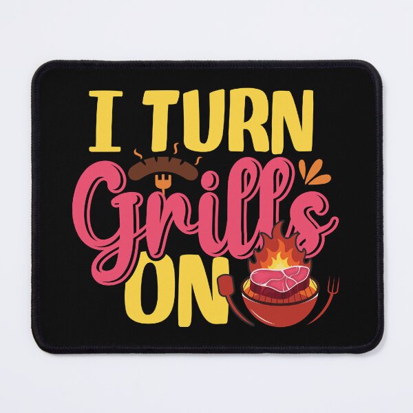 Item preview, I Turn Grills On - Funny Barbecue Grilling Pun designed and sold by DebbisPalette.