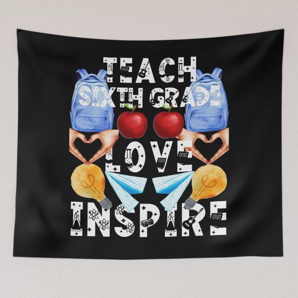 Item preview, teach sixth grade love inspire; the future of the world is in my classroom;teach love inspire designed and sold by movie-popcorn.