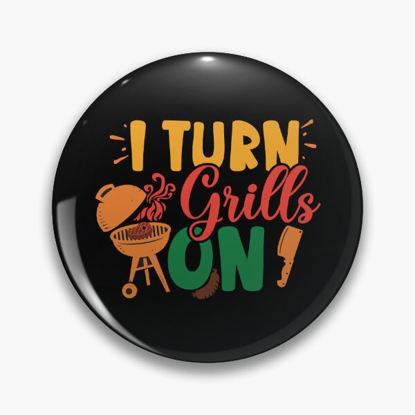 Item preview, I Turn Grills On - Funny Barbecue Grilling Pun designed and sold by DebbisPalette.