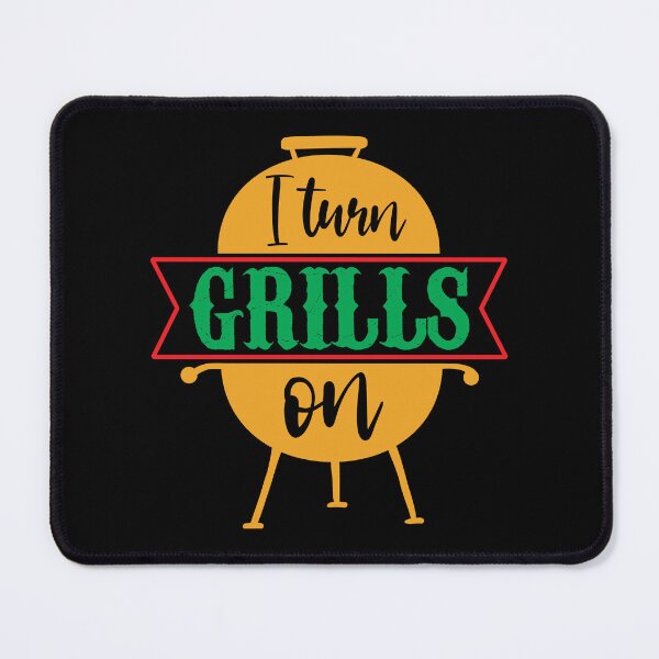 Item preview, I Turn Grills On - Funny Barbecue Grilling Pun designed and sold by DebbisPalette.