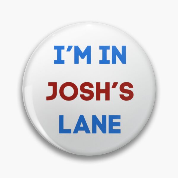 Item preview, I'M IN JOSH'S LANE designed and sold by goopyvanfleet.