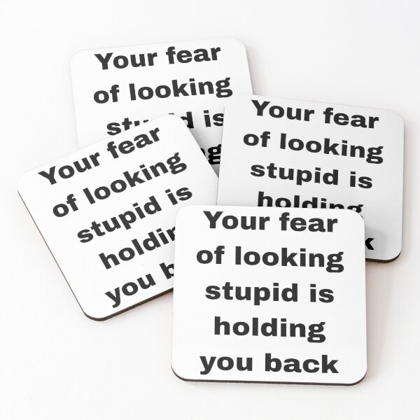 Item preview, Your fear  of looking stupid is holding you back  designed and sold by itstasim.