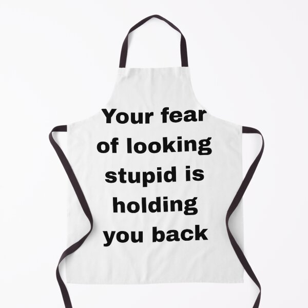 Item preview, Your fear of looking stupid is holding you back designed and sold by itstasim.