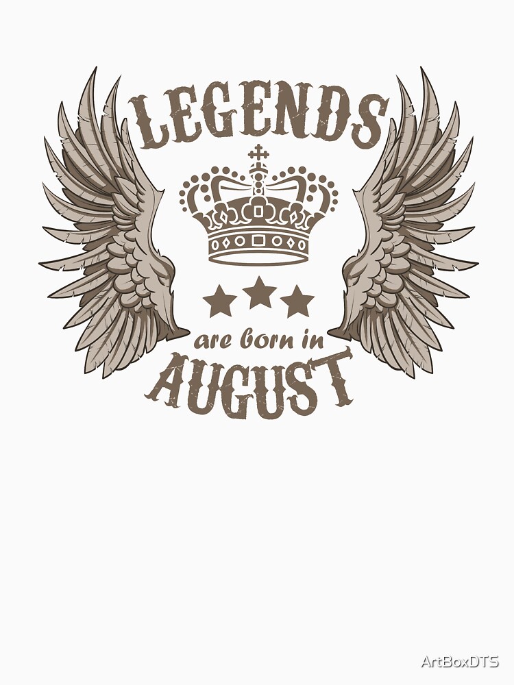 Legends Are Born In August by ArtBoxDTS