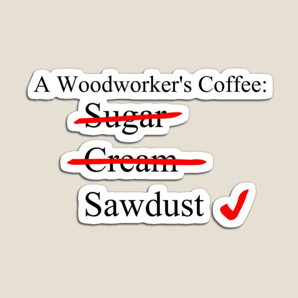 Woodworker's Coffee Magnet