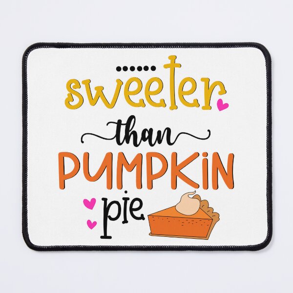 Item preview, Sweeter than Pumpkin Pie - Fall Thanksgiving Gifts designed and sold by younghopes.