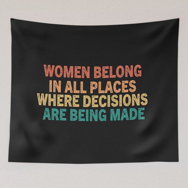 Item preview, WOMEN BELONG IN ALL PLACES WHERE DECISIONS ARE BEING MADE designed and sold by ROFIN.