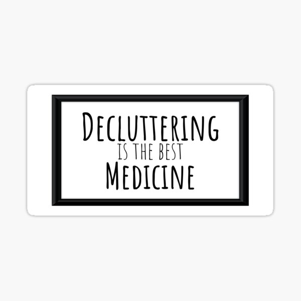 Item preview, Decluttering is the best Medicine designed and sold by Camelia Tawhiti.