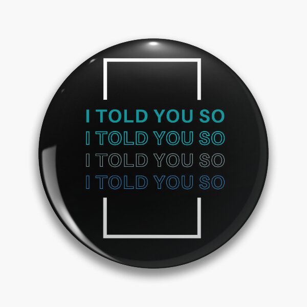 Item preview, I told you so designed and sold by sylbealvaguez.