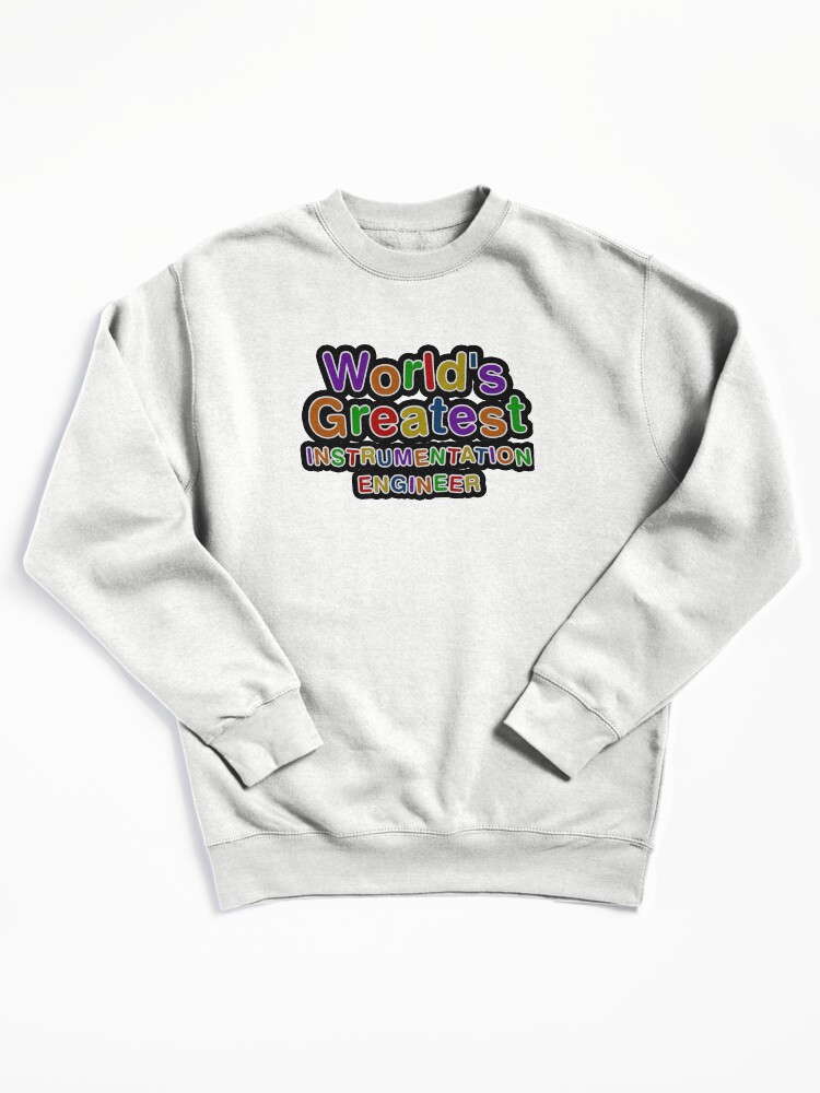Thumbnail 3 von 6, Pullover, World's Greatest INSTRUMENTATION ENGINEER designt und verkauft von AmyHNJ.