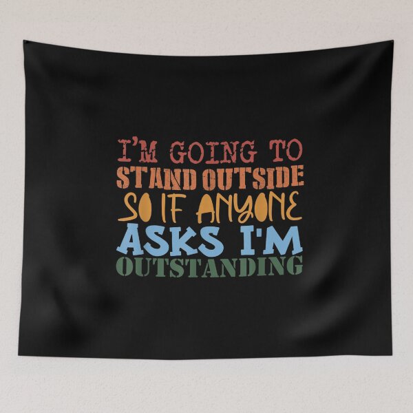 Item preview, Funny Humor I'm Going Outside If Anyone Asks I'm Outstanding designed and sold by dolsy-store.