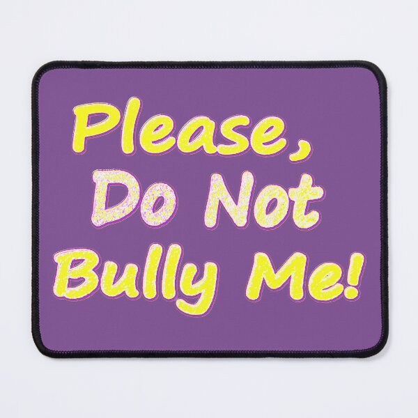 Item preview, "Do Not Bully Me" Cute Design. Buy Now designed and sold by Health And Fitness Posts e-Store.