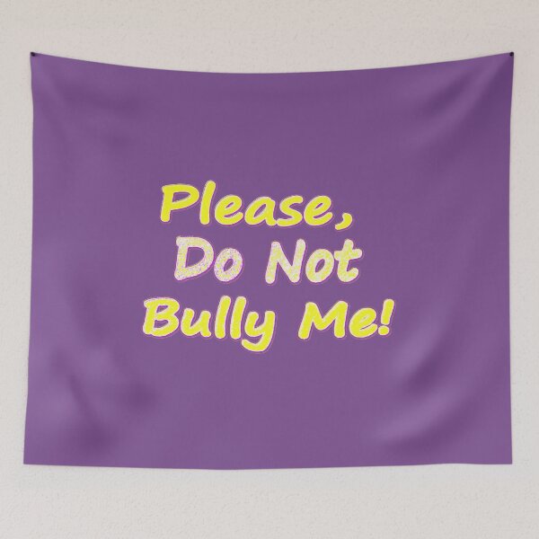 Item preview,  "Do Not Bully Me" Cute Design. Buy Now designed and sold by Health And Fitness Posts e-Store.