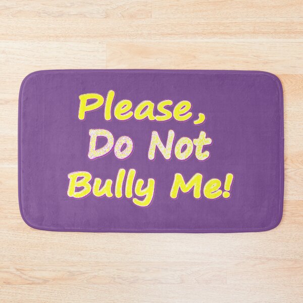 Item preview,  "Do Not Bully Me" Cute Design. Buy Now designed and sold by Health And Fitness Posts e-Store.