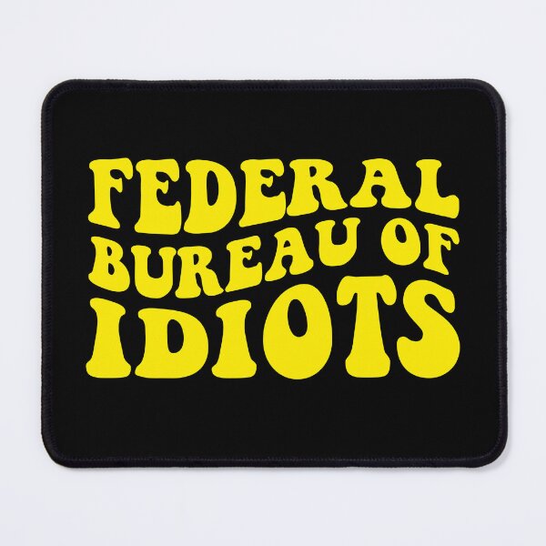 Item preview, Federal Bureau Of Idiots designed and sold by Tatus Brinal.