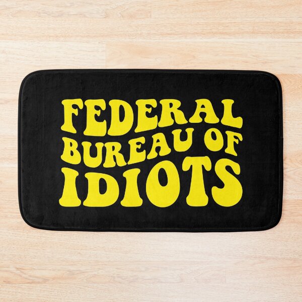 Item preview, Federal Bureau Of Idiots designed and sold by Tatus Brinal.