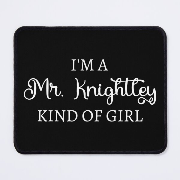Item preview, I'm A Mr. Knightley Kind Of Girl I designed and sold by Lemon Pepper.
