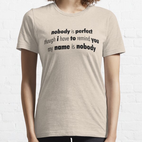 Nobody (Black) Essential T-Shirt