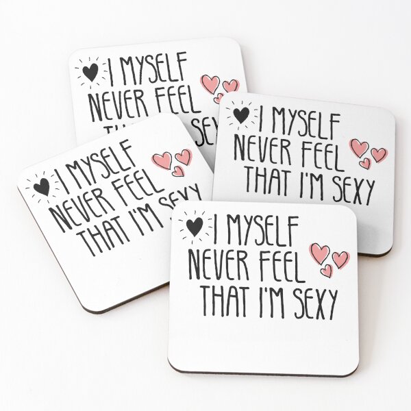 Item preview, I Myself Never Feel That Im Sexy, cute cool gift designed and sold by CHOOSEYOURS SHOP.