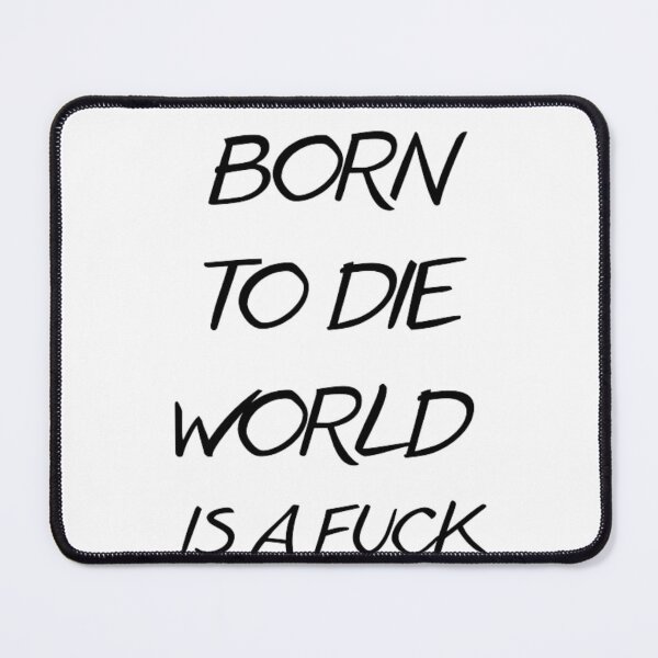 Item preview, Born to die World is a fuck designed and sold by The Trend Shopl.