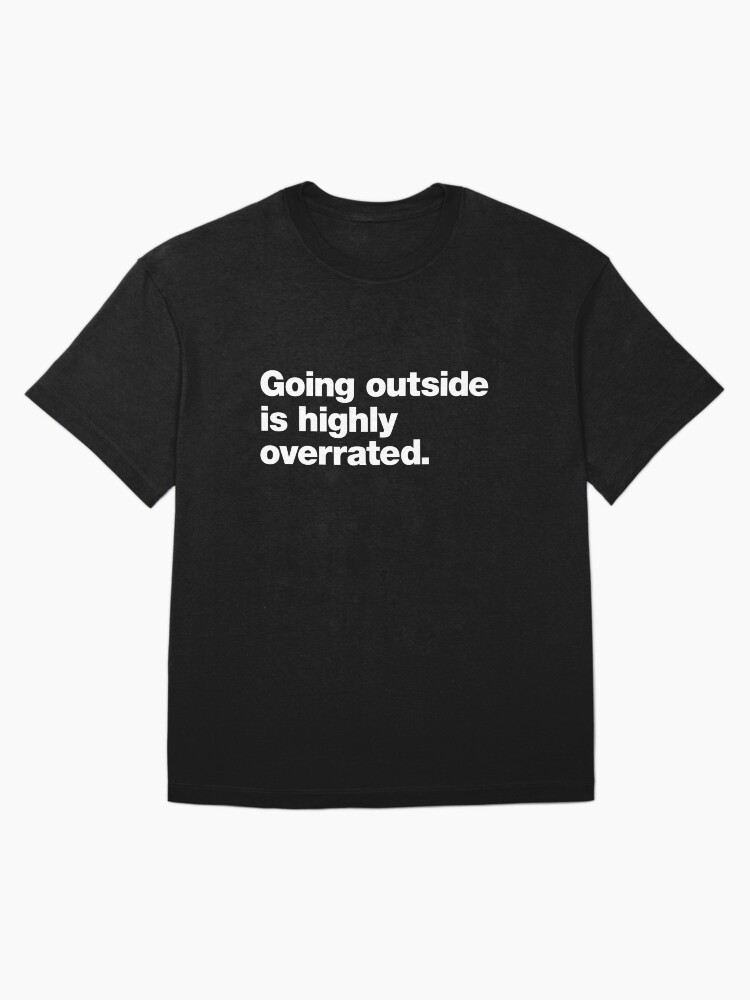 Thumbnail 3 of 7, Oversized T-Shirt, Going Outside is Highly Overrated designed and sold by chestify.