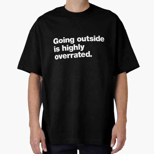 Item preview, Going Outside is Highly Overrated designed and sold by chestify.