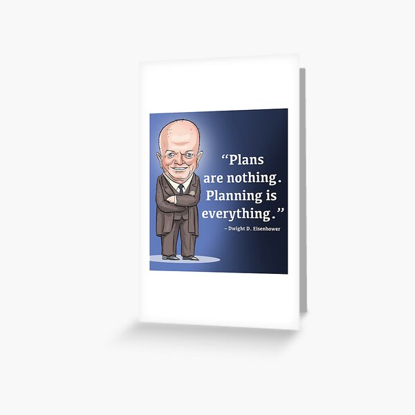 President Dwight D. Eisenhower - Plans are nothing Greeting Card