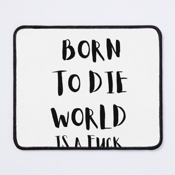 Item preview, Brn to die Wrld is a fuck designed and sold by The Trend Shopl.