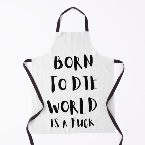 Item preview, Brn to die Wrld is a fuck designed and sold by The Trend Shopl.