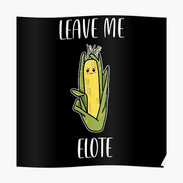 Elote Wall Art for Sale | Redbubble