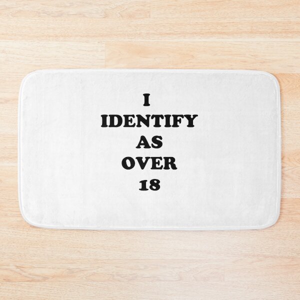 Item preview, I Identify as Over 18 designed and sold by Captain Met.