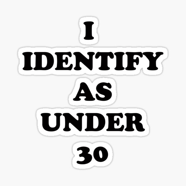 Item preview, I Identify as Under 30 designed and sold by Captain Met.