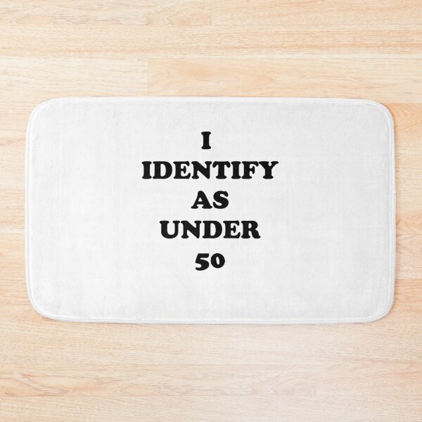 Item preview, I Identify as Under 50 designed and sold by Captain Met.
