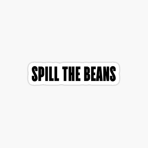 Spill The Beans Sticker For Sale By 1lio Redbubble