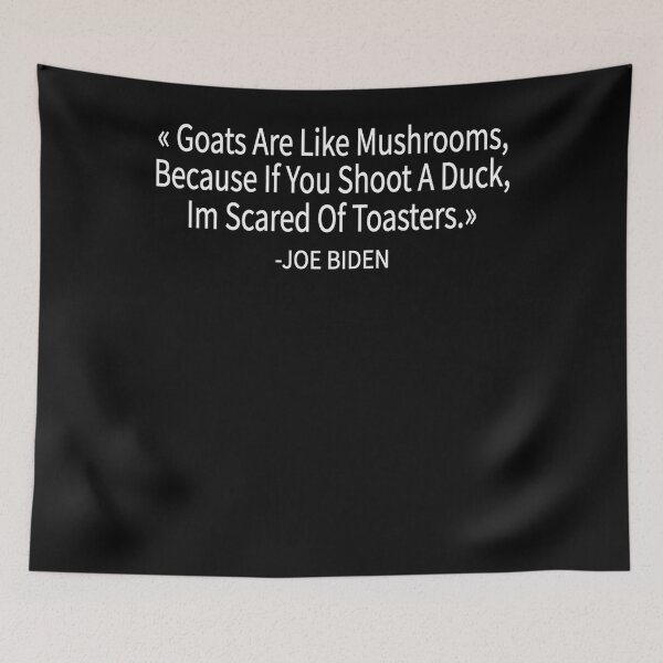 Item preview, Goats Are Like Mushrooms Because If You Shoot A Duck,Im Scared Of Toasters designed and sold by Lucioadams.