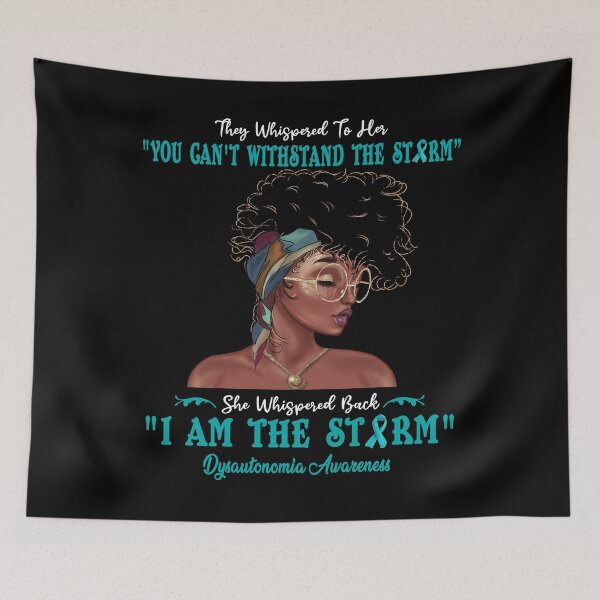 Item preview, I Am The Storm Dysautonomia Awareness designed and sold by Gillosina.