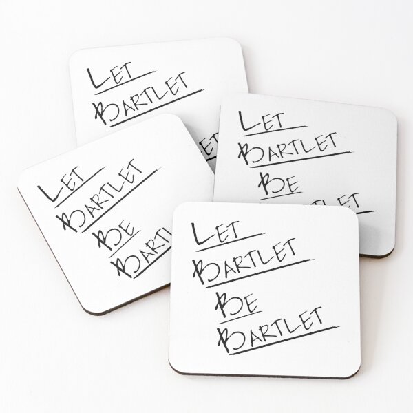 Item preview, Let Bartlet Be Bartlet West Wing   designed and sold by udesignplus2.