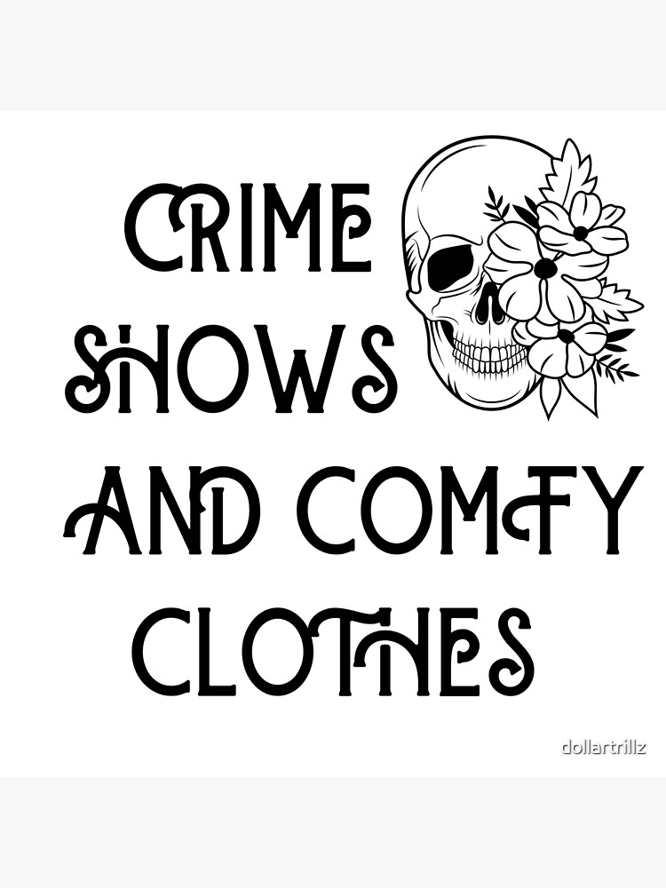 Crime shows and comfy clothes Art Board Print for Sale by