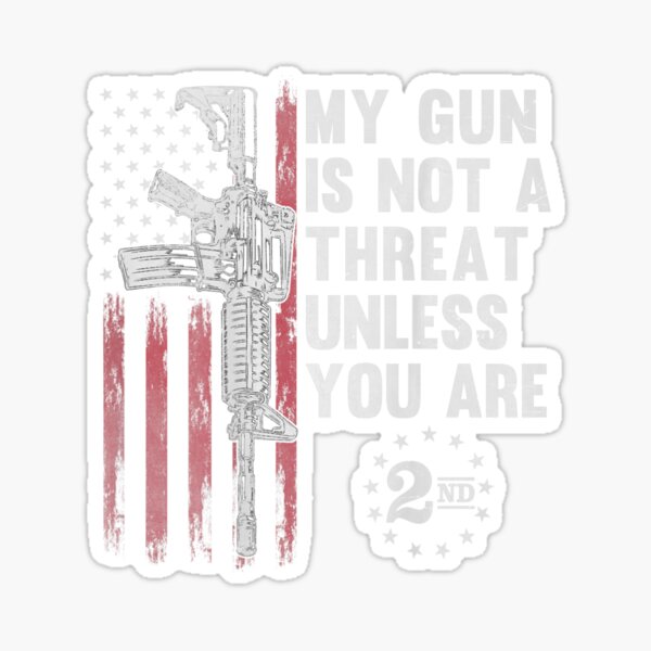 "My Gun Is Not A Threat Unless You Are Gun Rights AR15 Flag" Sticker