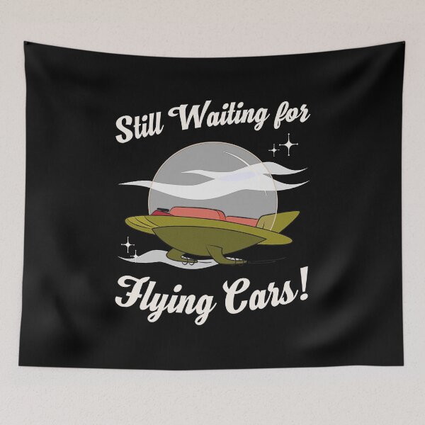 Item preview, Still Waiting for Flying Cars! designed and sold by Polanda86.