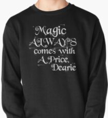 Magic Always Comes With a Price Dearie (Once Upon a Time, Rumpelstiltskin) Pullover