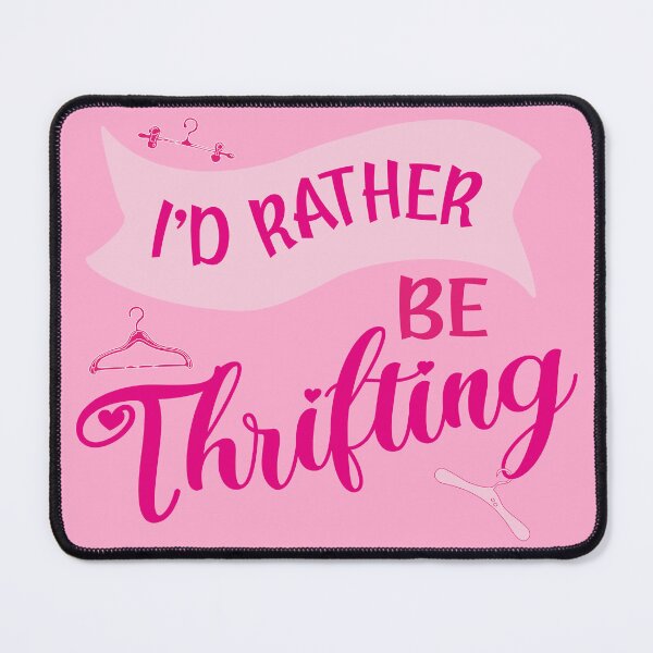 Item preview, I’d rather be thrifting pink thrift queen gifts second hand shopping designed and sold by MetalicBabe.