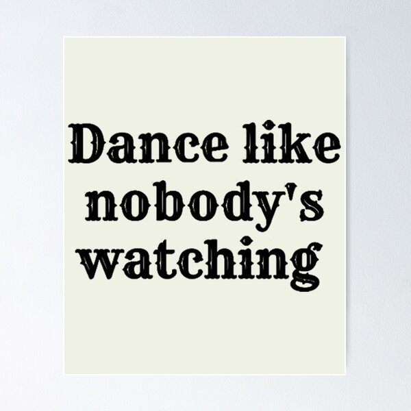 Item preview, Dance Like nobody's watching designed and sold by AndrewMiless.