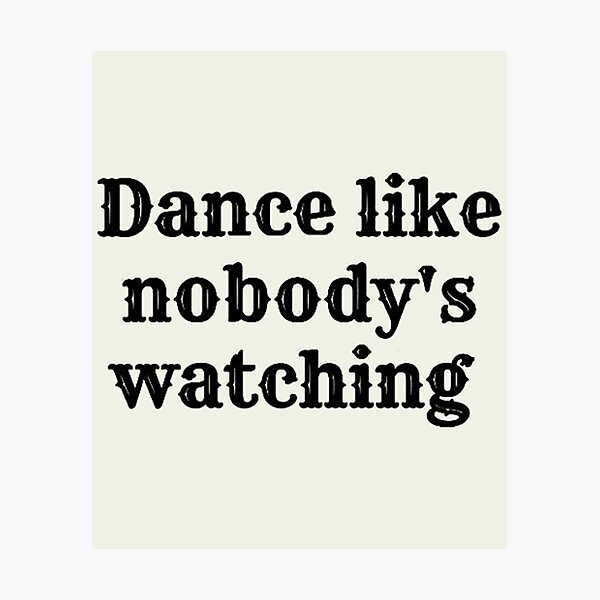 Item preview, Dance Like nobody's watching designed and sold by AndrewMiless.