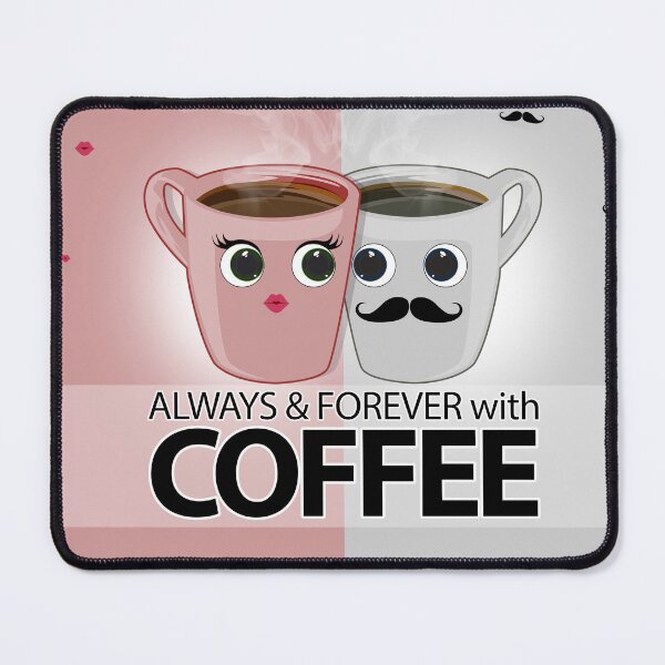 Item preview, Always & Forever with Coffee designed and sold by Adamzworld.