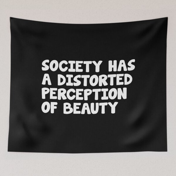 Item preview, Society has a distorted perception of beauty designed and sold by lunacarter.
