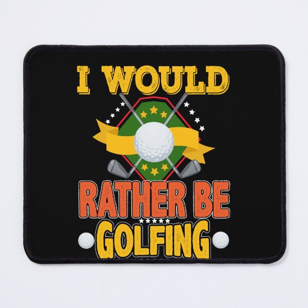 Item preview, I Would Rather Be Golfing For Golf Lovers designed and sold by Shuvra Gain.