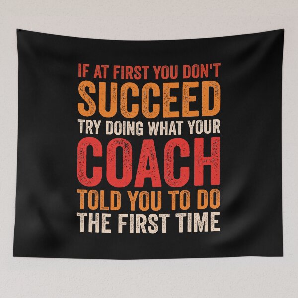 Item preview, If At First You Don't Succeed Try Doing What Your Coach Told You To Do The First Time - Funny Coach designed and sold by Adexyl.